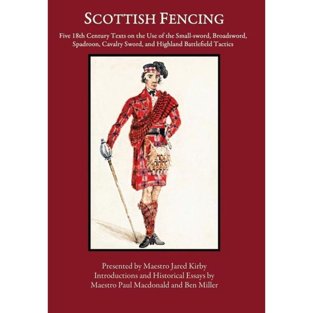 Scottish Fencing: Five 18th Century Texts on the Use of the Small-sword, Broadsw